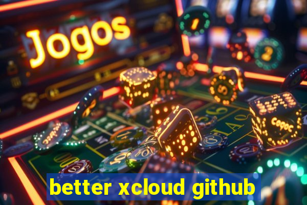 better xcloud github